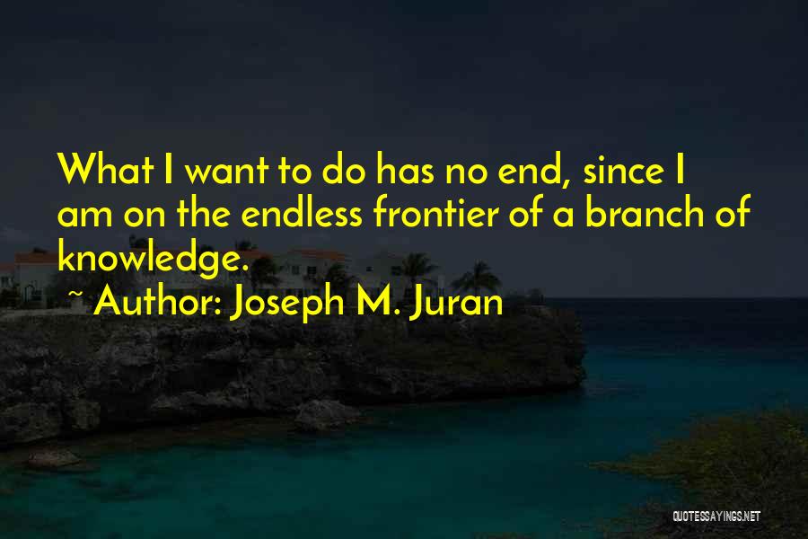 Branches Quotes By Joseph M. Juran