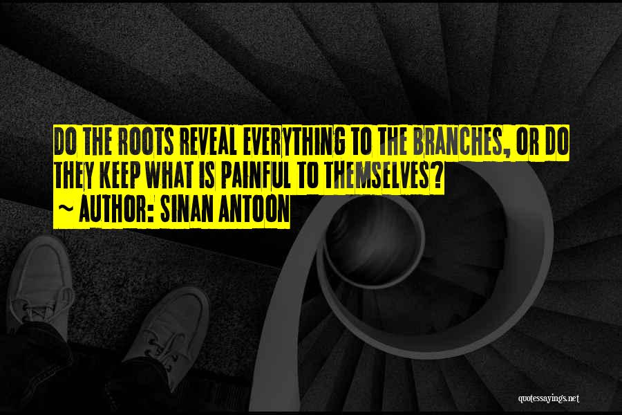 Branches Quotes By Sinan Antoon