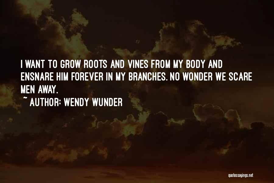Branches Quotes By Wendy Wunder