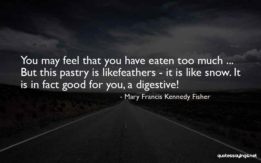Branchie Watson Quotes By Mary Francis Kennedy Fisher Branchie Watson Quotes By Mary Francis Kennedy Fisher