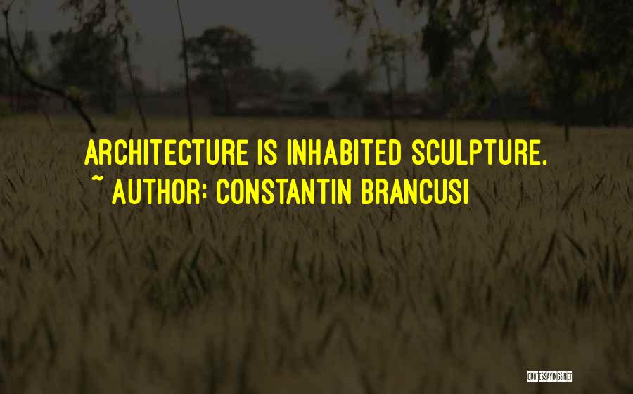 Brancusi Quotes By Constantin Brancusi