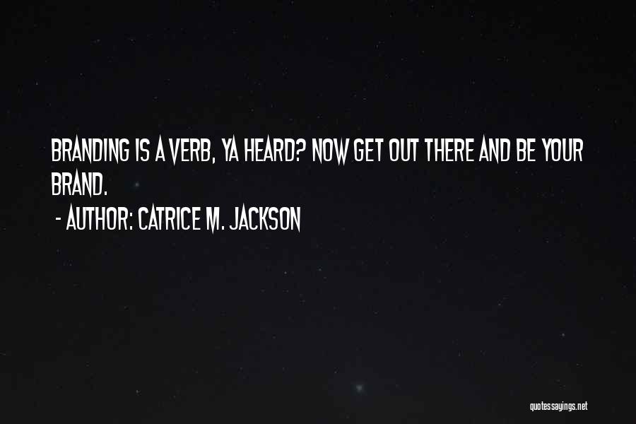 Brand Authenticity Quotes By Catrice M. Jackson