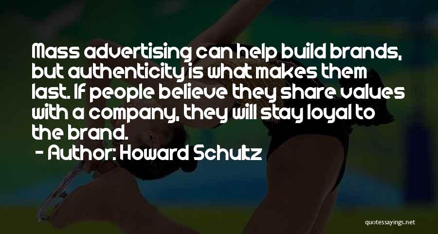 Brand Authenticity Quotes By Howard Schultz