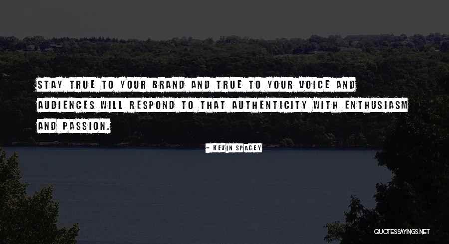 Brand Authenticity Quotes By Kevin Spacey