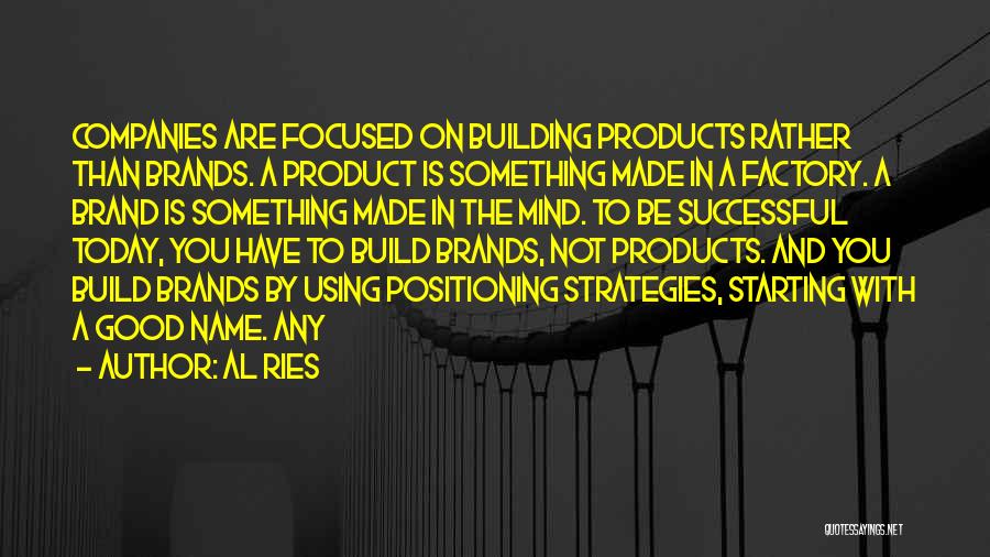 Brand Building Quotes By Al Ries
