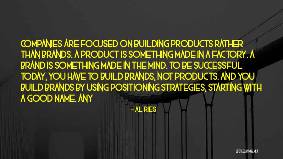 Brand Building Quotes By Al Ries