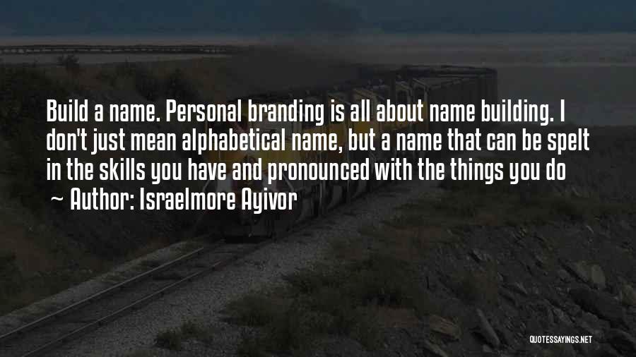 Brand Building Quotes By Israelmore Ayivor