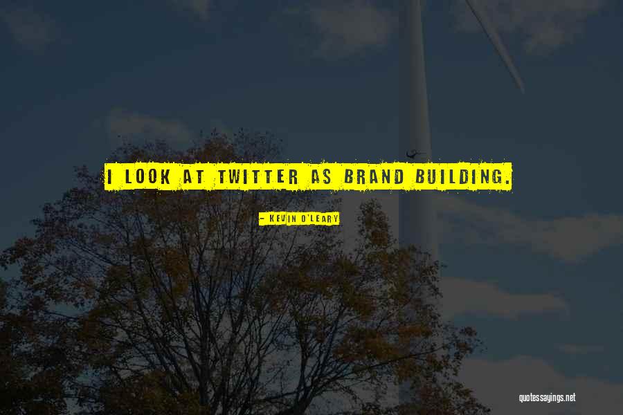 Brand Building Quotes By Kevin O'Leary