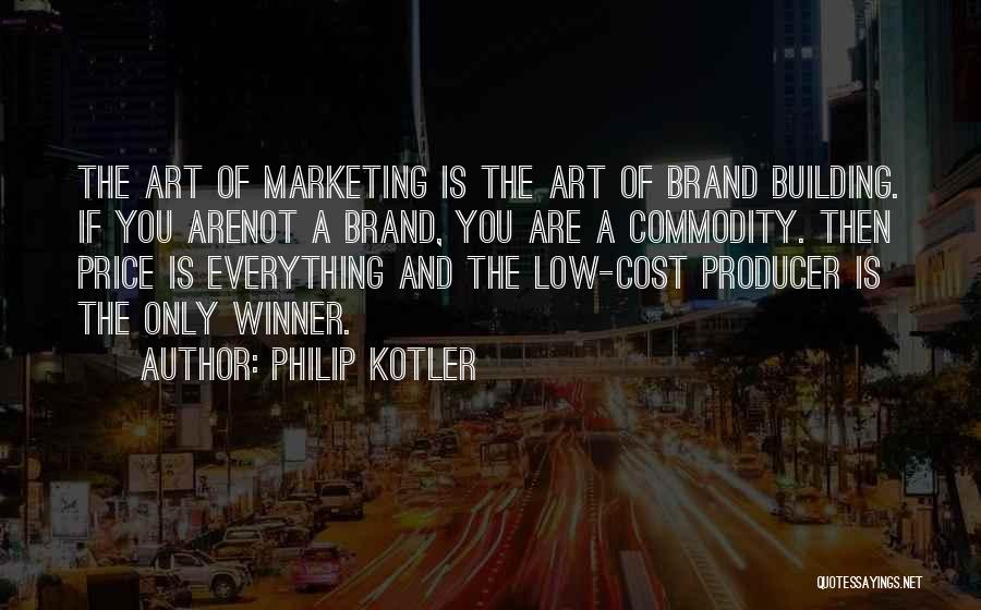 Brand Building Quotes By Philip Kotler