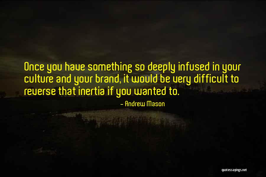 Brand Culture Quotes By Andrew Mason