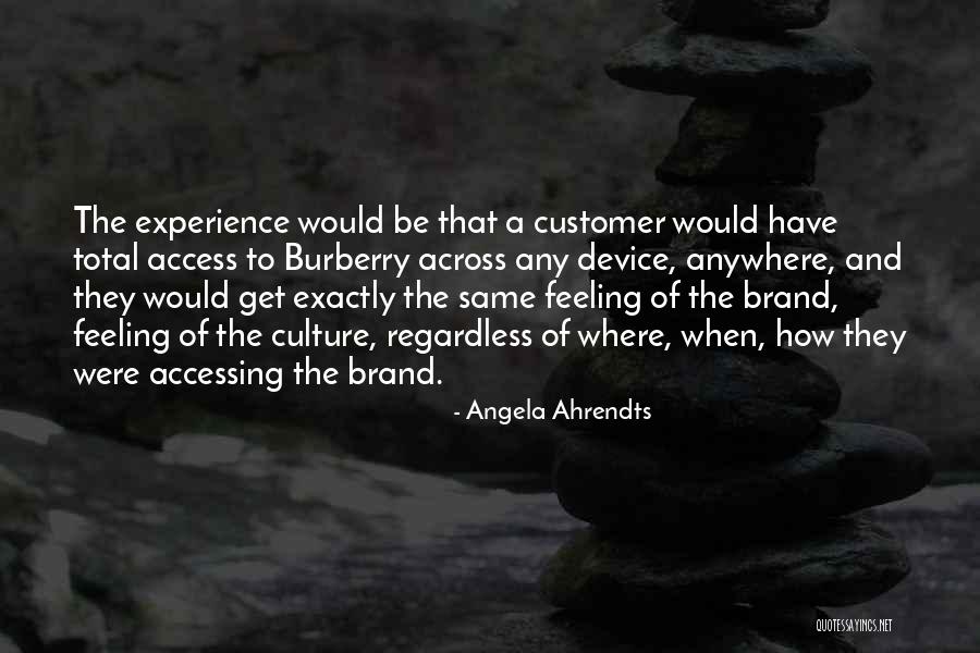 Brand Culture Quotes By Angela Ahrendts