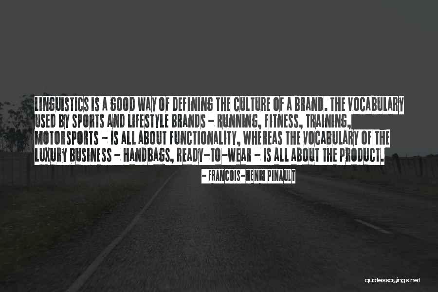 Brand Culture Quotes By Francois-Henri Pinault