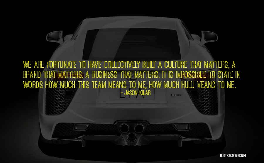 Brand Culture Quotes By Jason Kilar