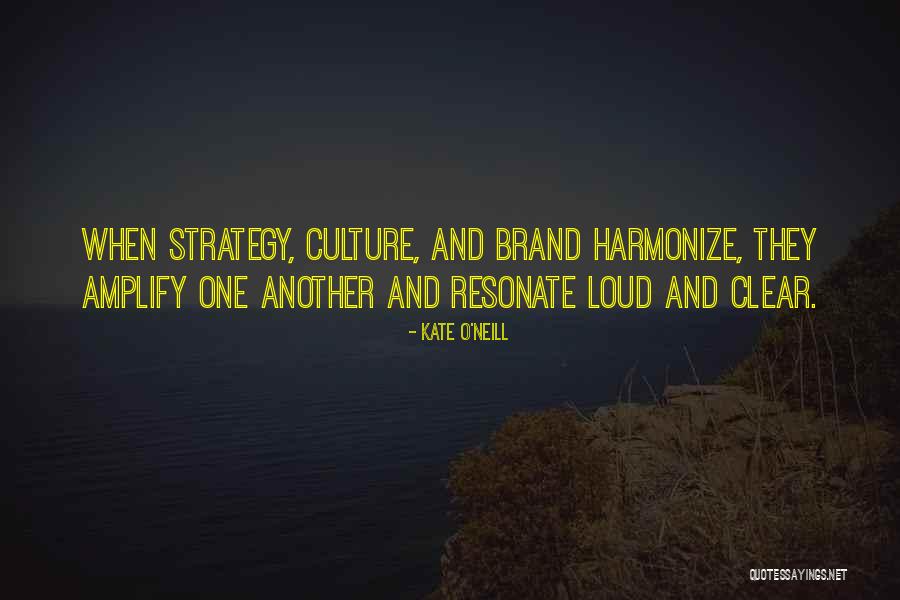 Brand Culture Quotes By Kate O'Neill