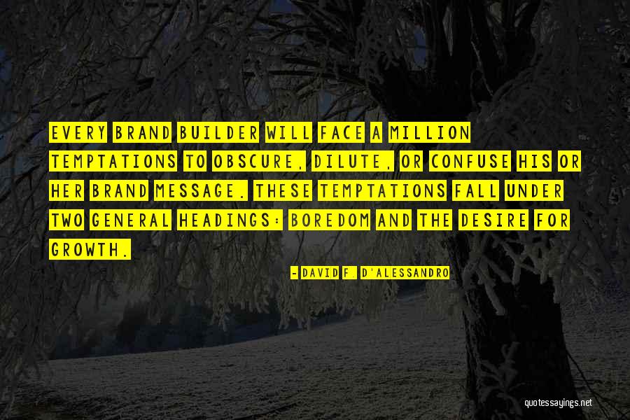 Brand Growth Quotes By David F. D'Alessandro Brand Growth Quotes By David F. D'Alessandro