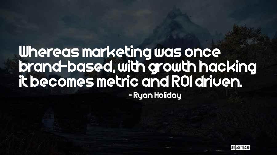 Brand Growth Quotes By Ryan Holiday Brand Growth Quotes By Ryan Holiday