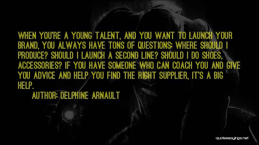 Brand Launch Quotes By Delphine Arnault