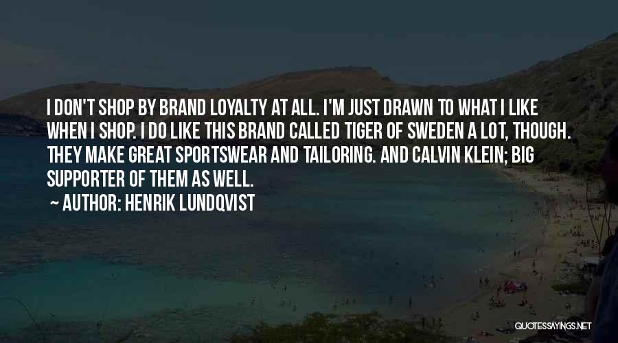 Brand Loyalty Quotes By Henrik Lundqvist