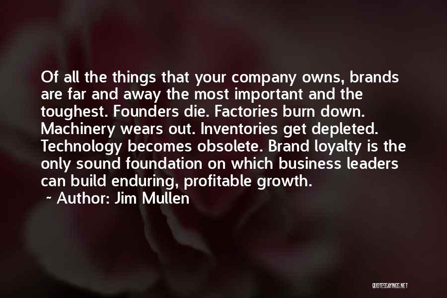 Brand Loyalty Quotes By Jim Mullen