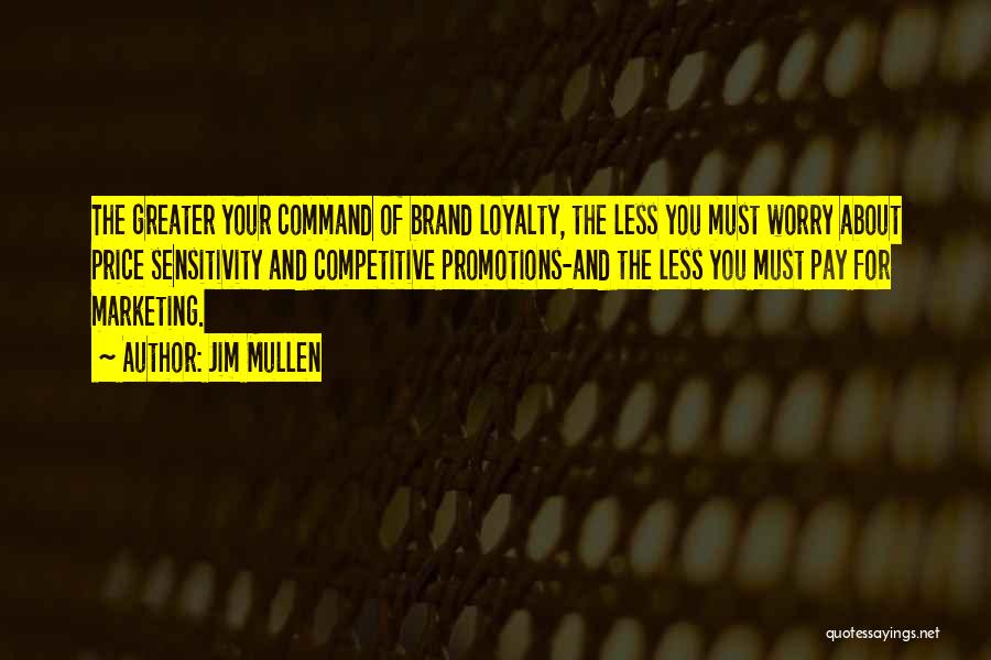 Brand Loyalty Quotes By Jim Mullen