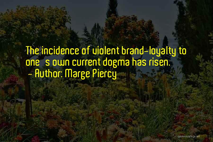 Brand Loyalty Quotes By Marge Piercy