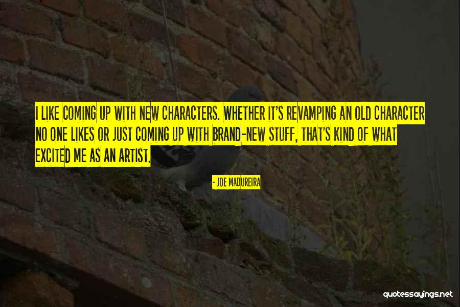 Brand New Kind Of Me Quotes By Joe Madureira Brand New Kind Of Me Quotes By Joe Madureira