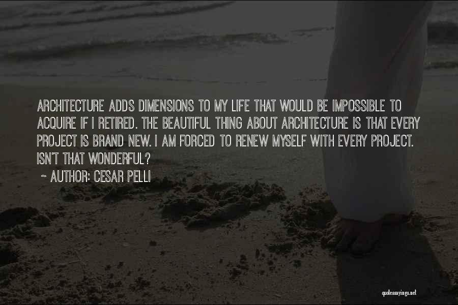 Brand New Life Quotes By Cesar Pelli