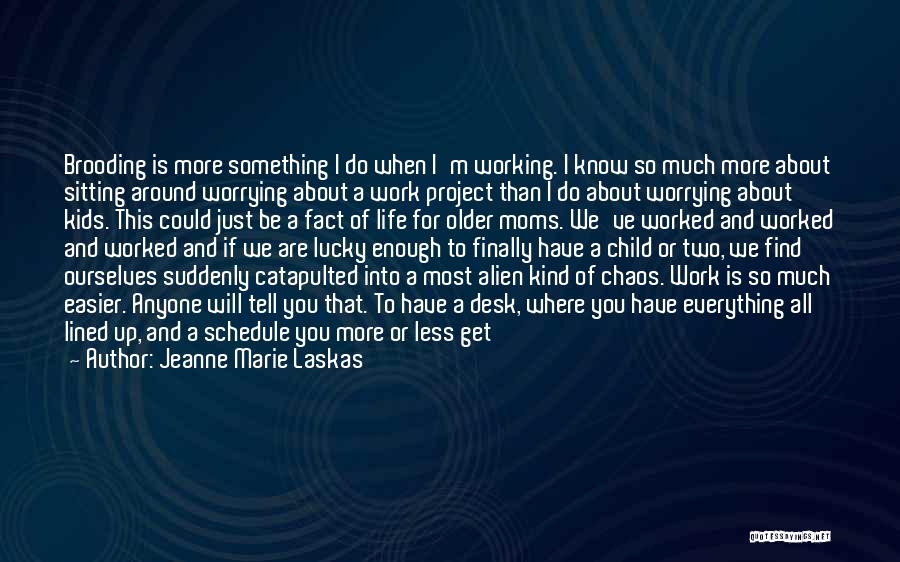 Brand New Life Quotes By Jeanne Marie Laskas Brand New Life Quotes By Jeanne Marie Laskas