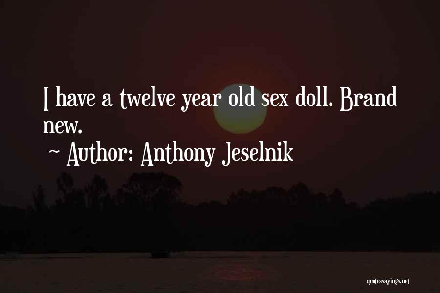 Brand New Quotes By Anthony Jeselnik