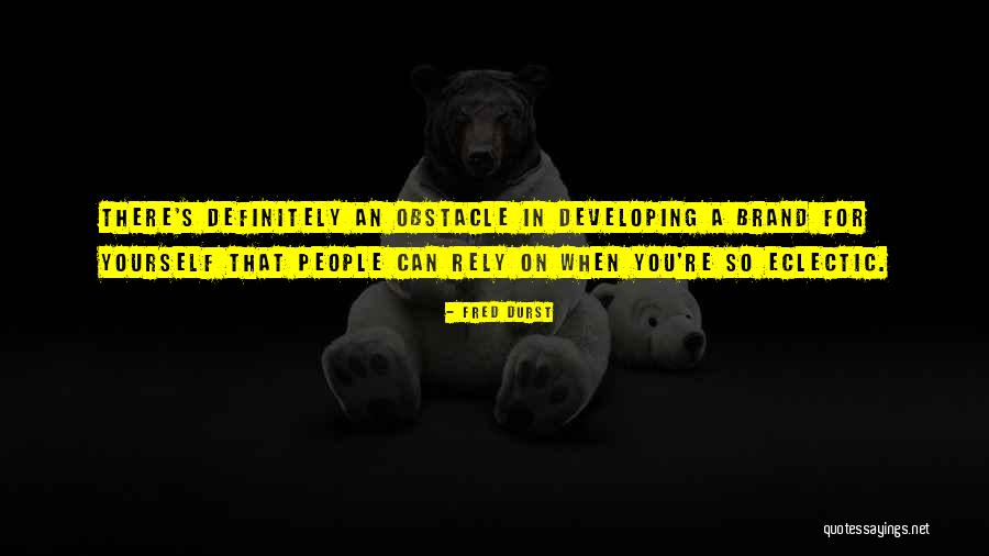 Brand Yourself Quotes By Fred Durst