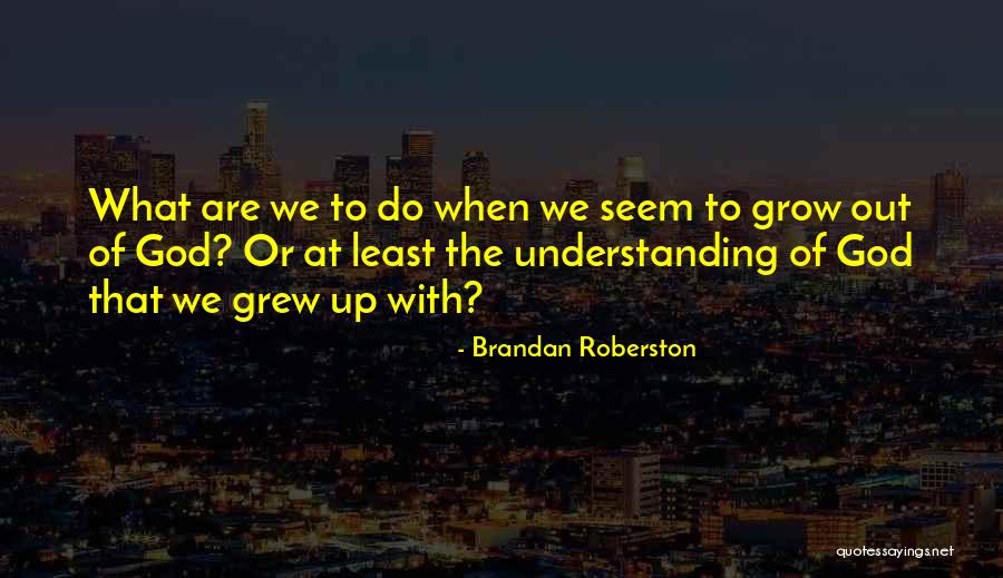 Brandan Roberston Quotes 1445897