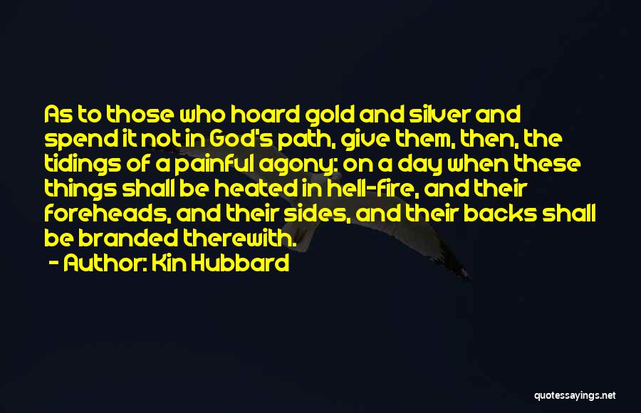 Branded By Fire Quotes By Kin Hubbard