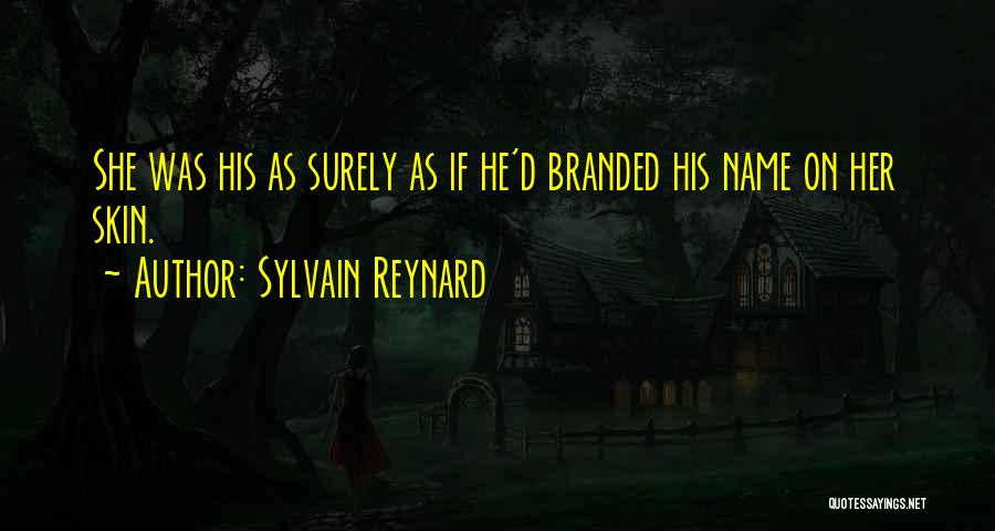 Branded Things Quotes By Sylvain Reynard