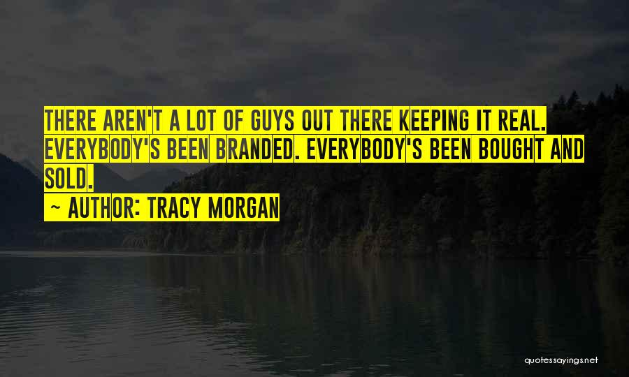 Branded Things Quotes By Tracy Morgan