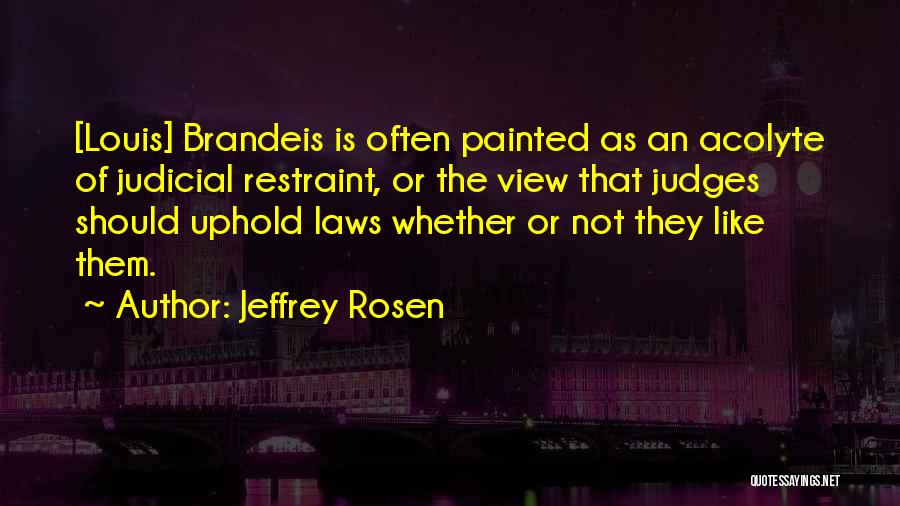Brandeis Louis Quotes By Jeffrey Rosen
