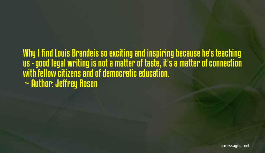 Brandeis Louis Quotes By Jeffrey Rosen