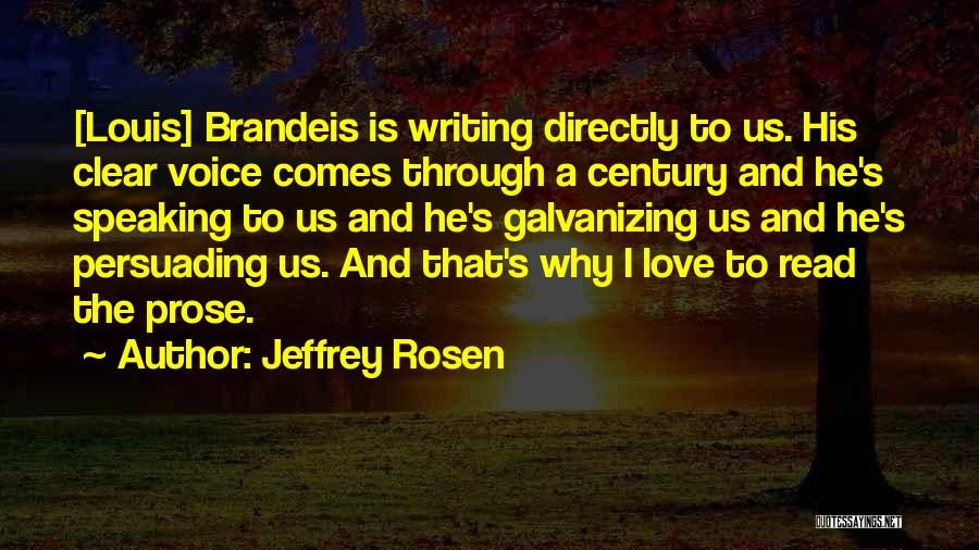 Brandeis Louis Quotes By Jeffrey Rosen