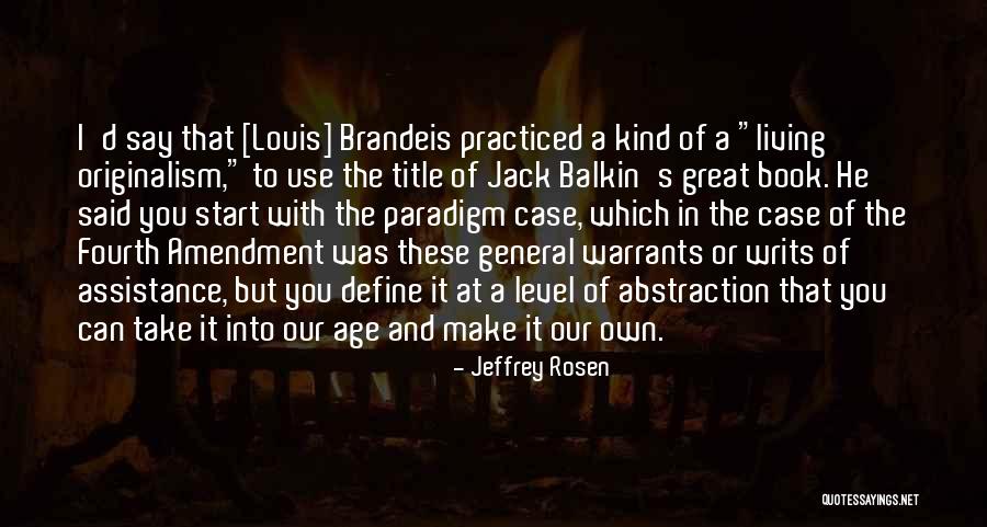 Brandeis Louis Quotes By Jeffrey Rosen