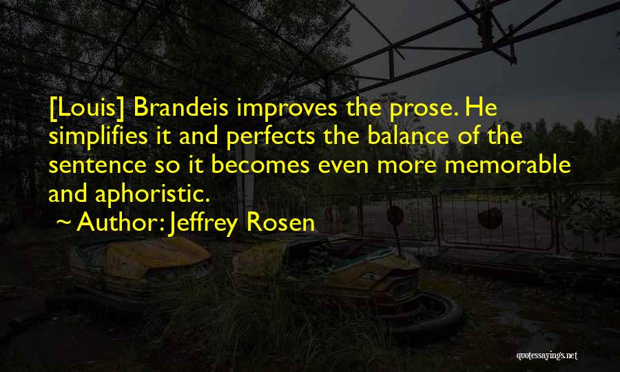 Brandeis Louis Quotes By Jeffrey Rosen