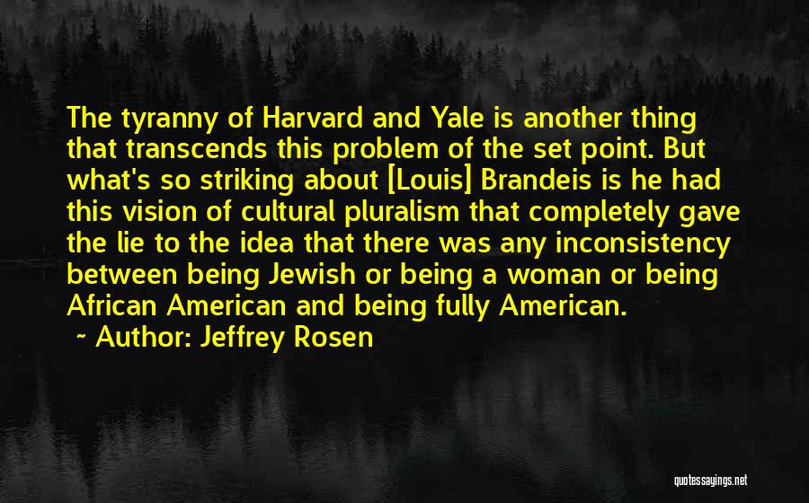 Brandeis Quotes By Jeffrey Rosen