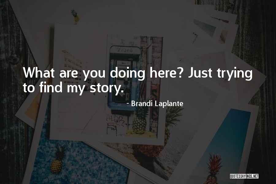 Brandi Laplante Quotes 1361855