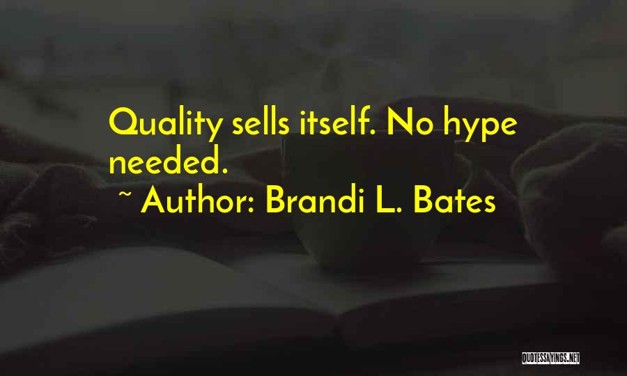 Brandi Love Quotes By Brandi L. Bates