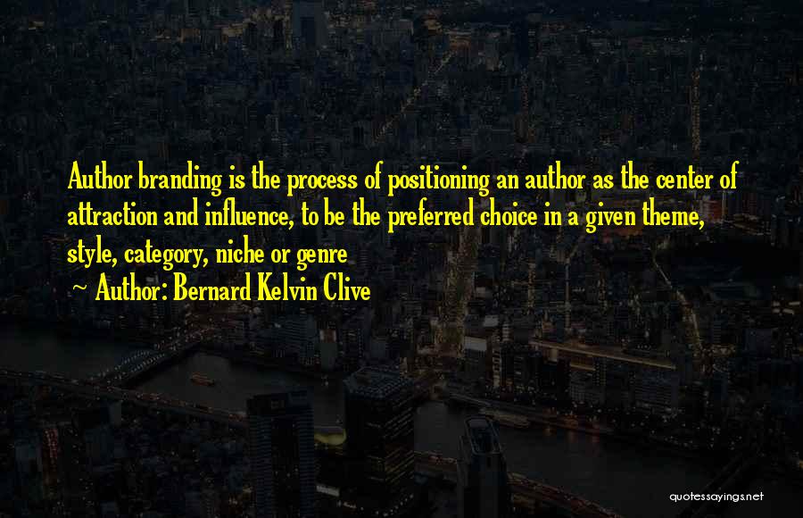 Branding Quotes By Bernard Kelvin Clive