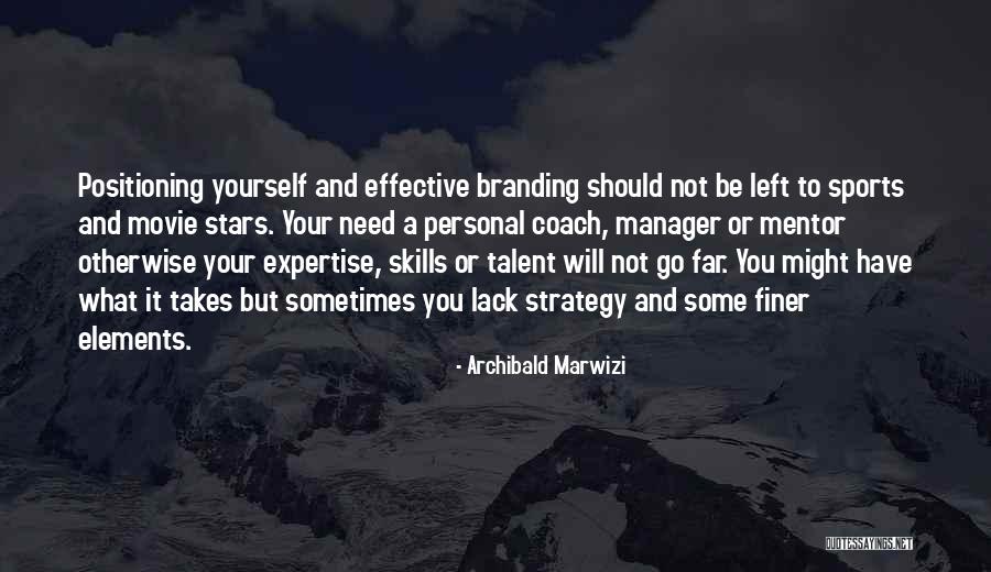 Branding Yourself Quotes By Archibald Marwizi