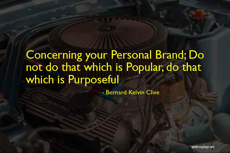 Branding Yourself Quotes By Bernard Kelvin Clive