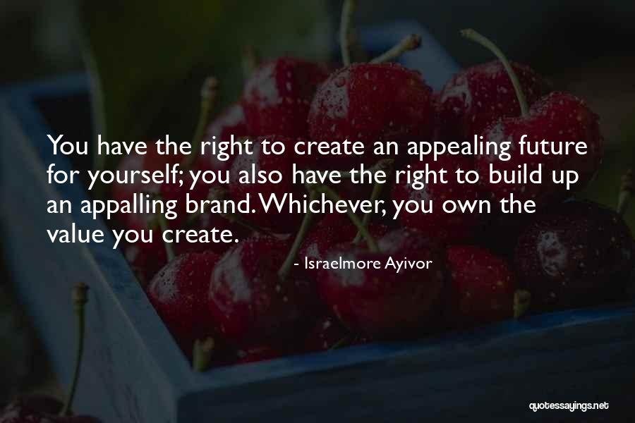 Branding Yourself Quotes By Israelmore Ayivor