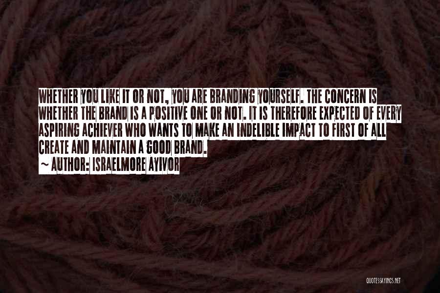 Branding Yourself Quotes By Israelmore Ayivor