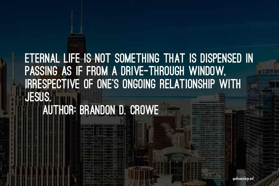 Brandon D. Crowe Quotes 219727