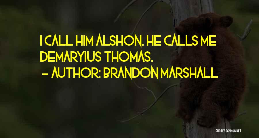 Brandon Marshall Quotes 463157