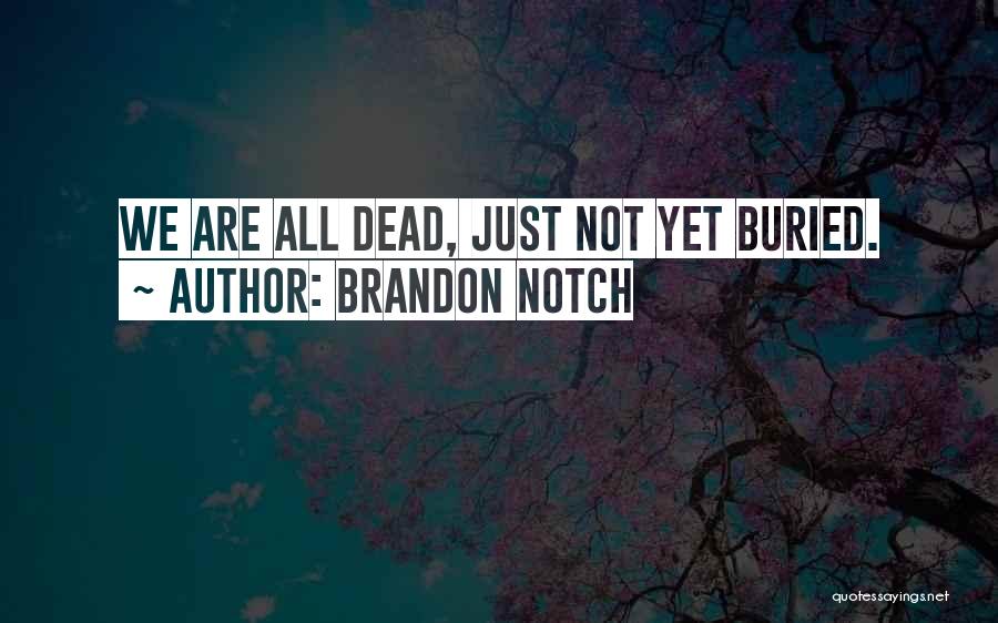 Brandon Notch Quotes 1392588